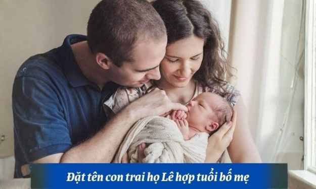 Đặt tên con trai họ Lê hợp tuổi với bố mẹ