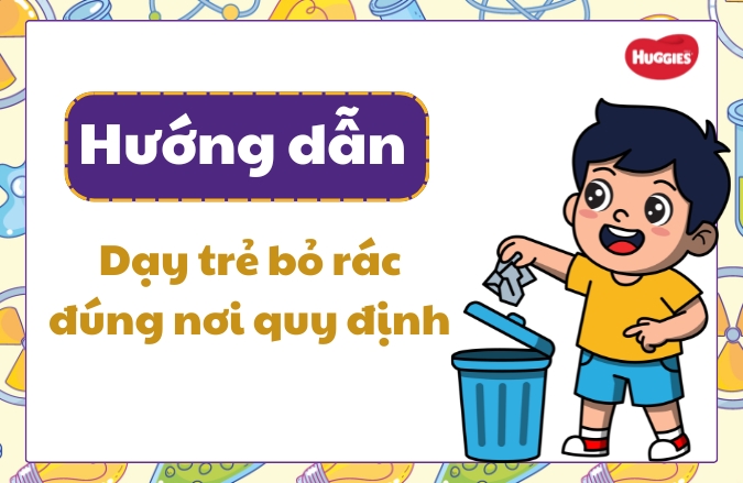 dạy trẻ bỏ rác đúng nơi quy định
