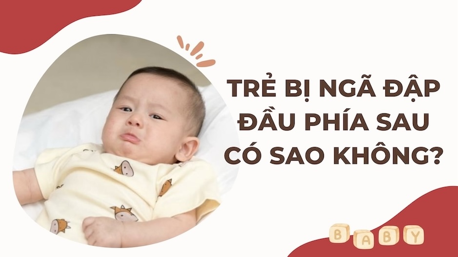 trẻ bị ngã đập đầu phía sau có sao không
