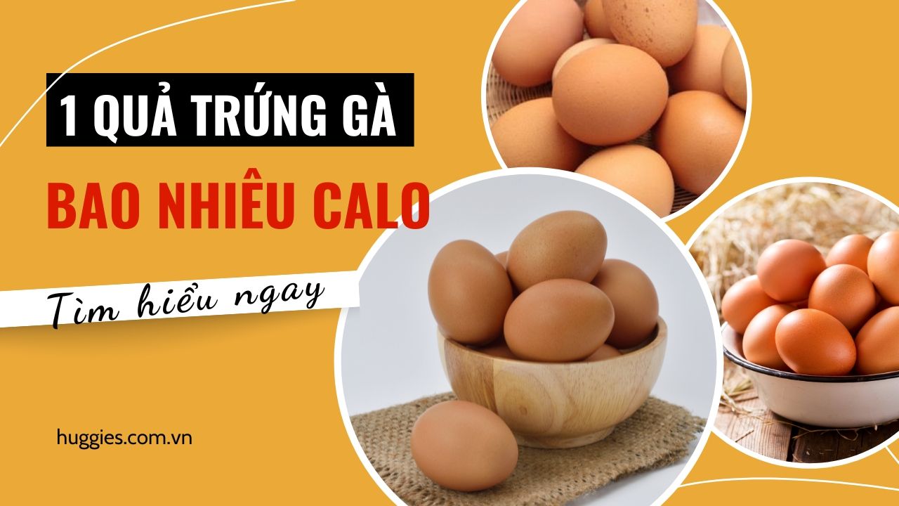 Giải đáp 1 quả trứng gà bao nhiêu calo