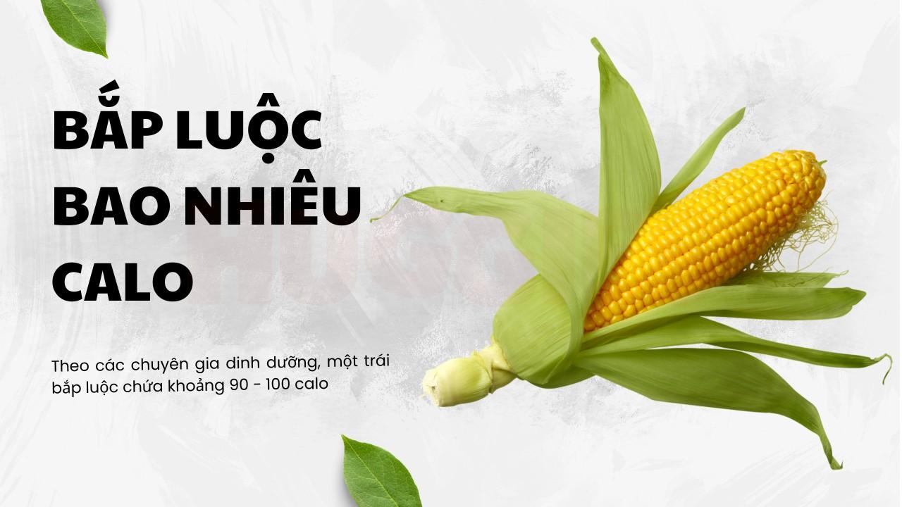 Giải đáp 1 trái bắp luộc bao nhiêu calo
