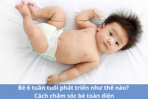 Sự phát triển của trẻ sơ sinh 6 tuần tuổi