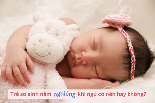 Trẻ sơ sinh nằm nghiêng khi ngủ có nên hay không