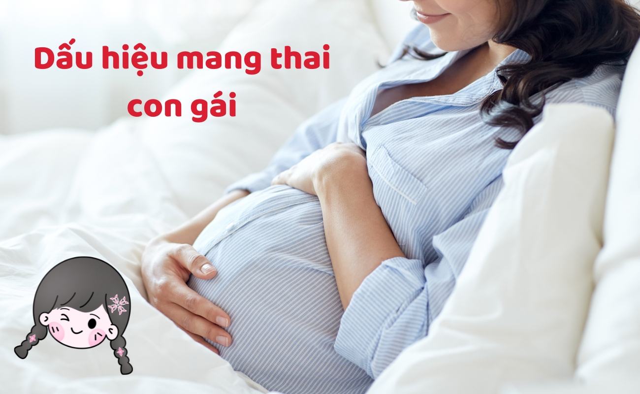 Dấu hiệu mang thai con gái thường gặp sớm nhất